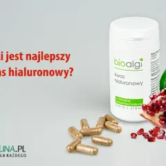 Kwas hialuronowy w tabletkach: Jaki wybrać? Sprawdź kryteria!