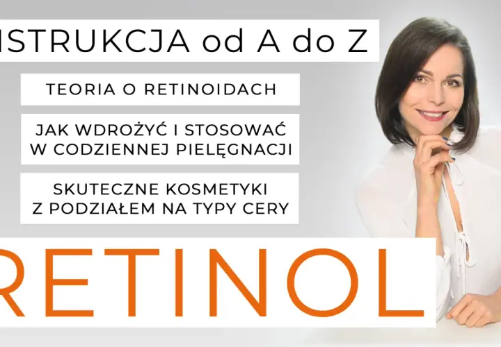 Instrukcja od A do Z: jak stosować retinol w codziennej pielęgnacji. Teoria, skuteczne kosmetyki i porady dla różnych typów cery.