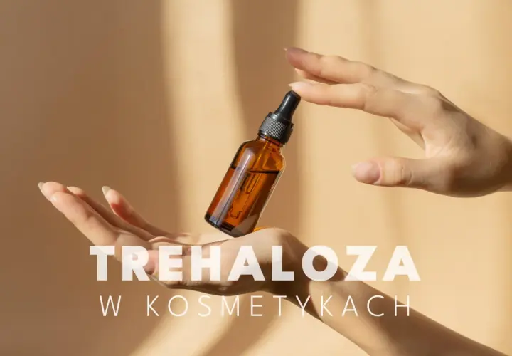 Dwie dłonie trzymają buteleczkę z serum. Tekst "TREHALOZA W KOSMETYKACH" sugeruje, że trehaloza to składnik pielęgnacyjny.