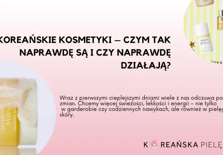 Koreanki uroda: kosmetyki z Azji, które odmienią Twoją skórę. Krem Vita-C i inne produkty.