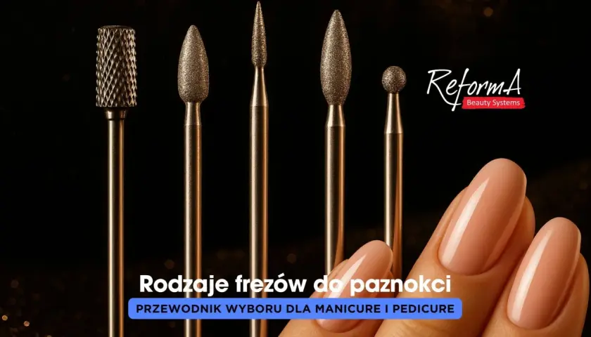 Różne rodzaje frezów do paznokci: jaki frez do czego? Przewodnik wyboru dla manicure i pedicure.