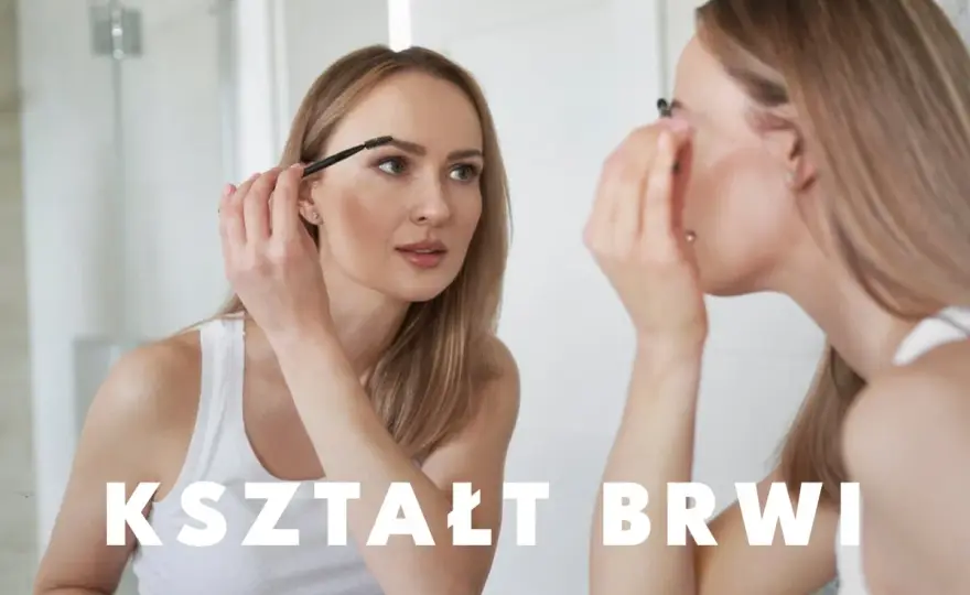 Modne brwi - Jak dobrać kształt do twarzy i uniknąć błędów?