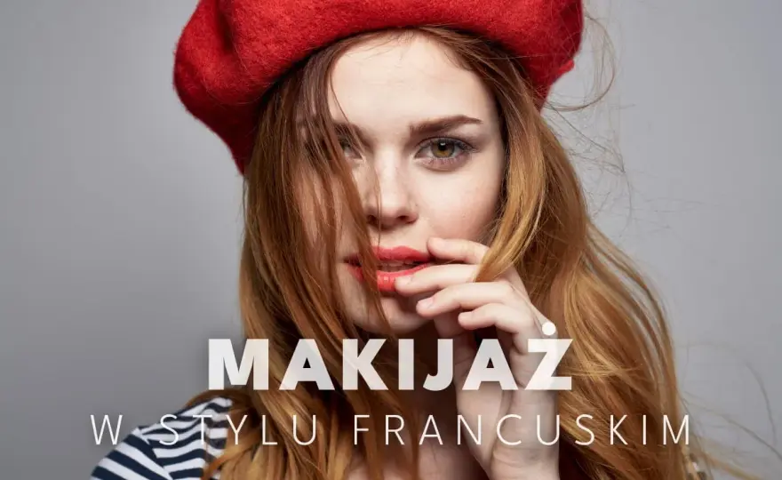 Makijaż francuski - Jak uzyskać świeżą cerę i czerwone usta?