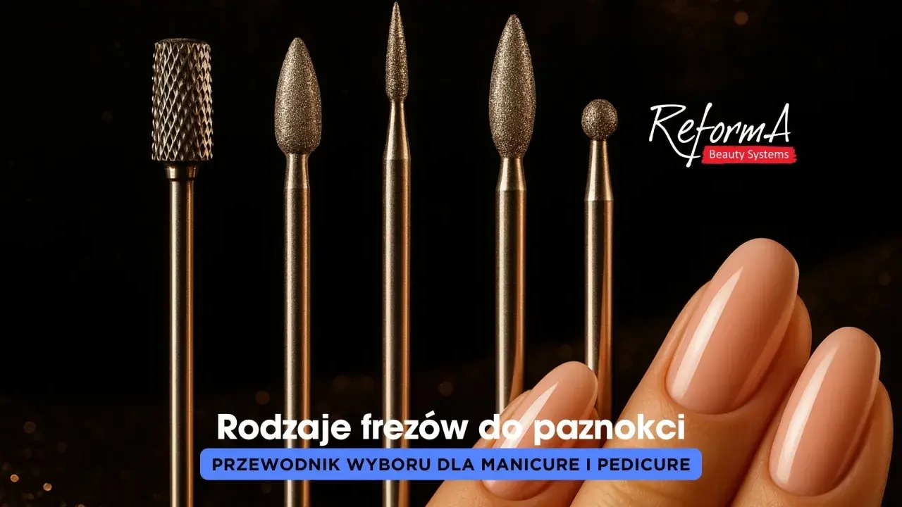 Różne rodzaje frezów do paznokci: jaki frez do czego? Przewodnik wyboru dla manicure i pedicure.